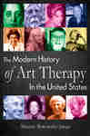 The Modern History of Art Therapy in the United States by Maxine Borowsky Junge